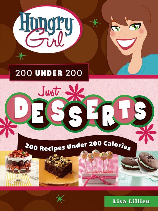 Title details for Hungry Girl 200 Under 200 Just Desserts by Lisa Lillien - Wait list
